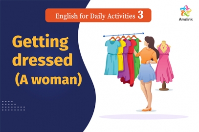 English for Daily Activities 3 : Getting dressed (A woman)